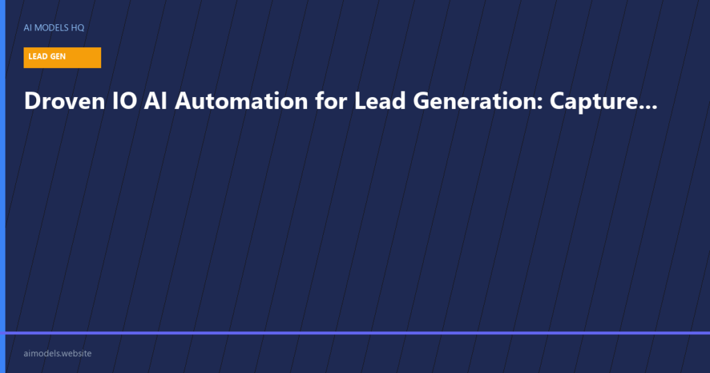 Droven IO AI Automation for Lead Generation - AI-powered lead capture and nurture workflows | AI Models HQ