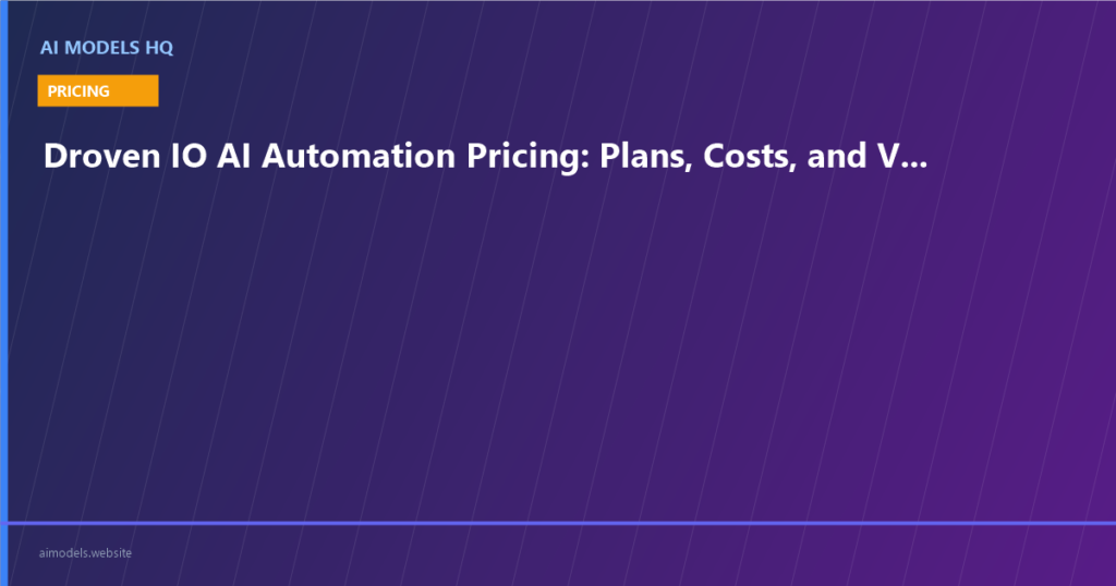 Droven IO AI Automation Pricing Guide 2026 - Plans, costs and ROI analysis for all tools | AI Models HQ