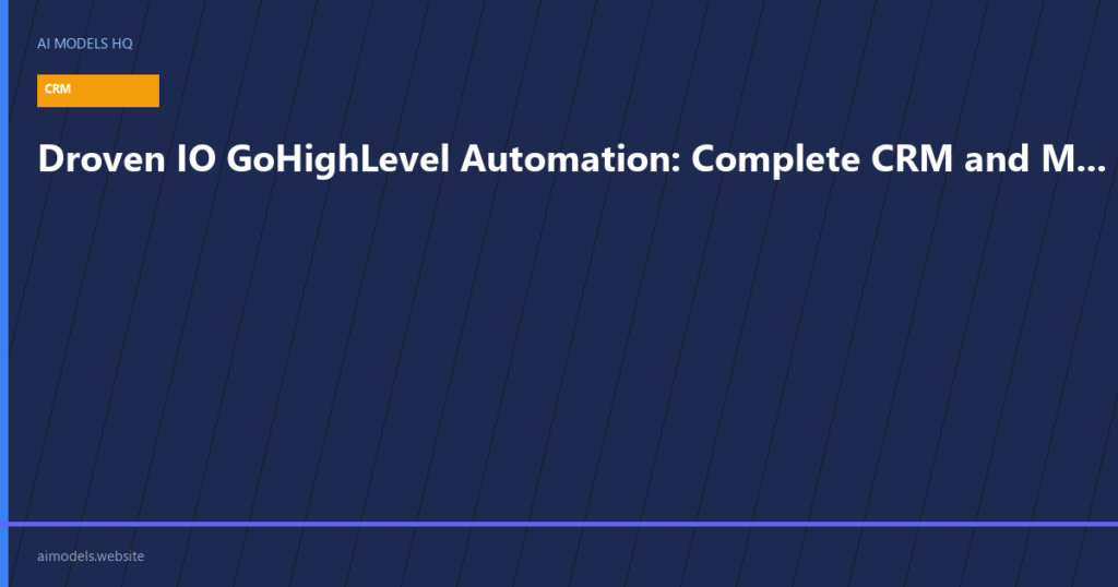Droven IO GoHighLevel Automation - CRM and marketing workflow automation guide | AI Models HQ