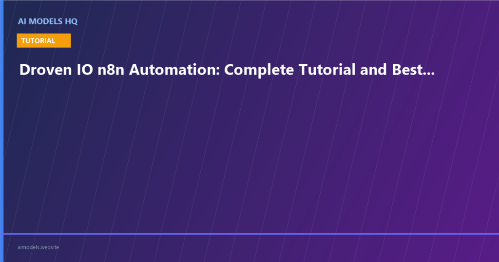 Droven IO n8n Automation Tutorial - Complete guide to open-source workflow automation with n8n | AI Models HQ