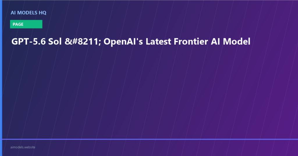 GPT-5.6 Sol – OpenAI's Latest Frontier AI Model | AI Models HQ