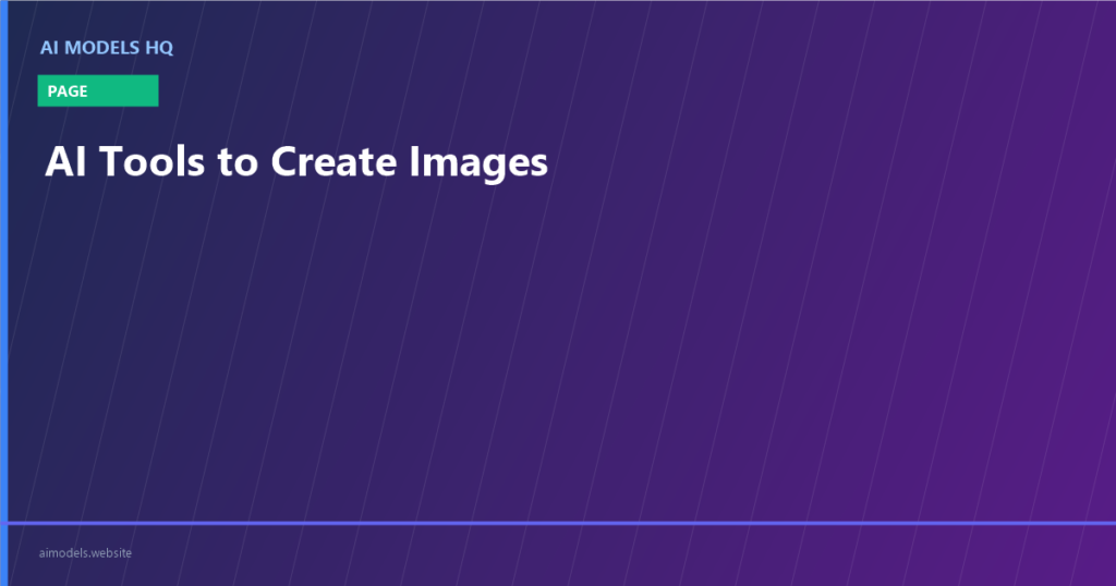 AI Tools to Create Images | AI Models HQ