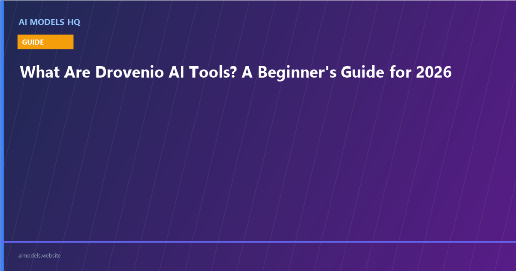 What Are Drovenio AI Tools? A Beginner's Guide for 2026 | AI Models HQ